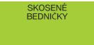 SKOSENÉ BEDNIČKY